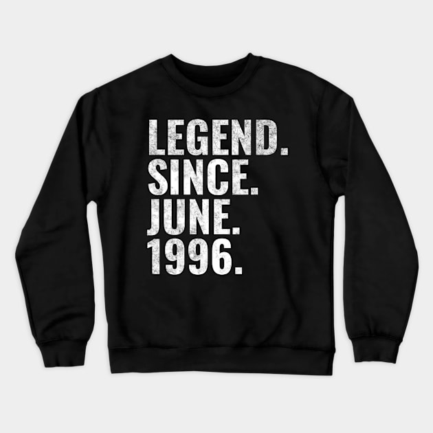 Legend since June 1996 Birthday Shirt Happy Birthday Shirts Crewneck Sweatshirt by TeeLogic